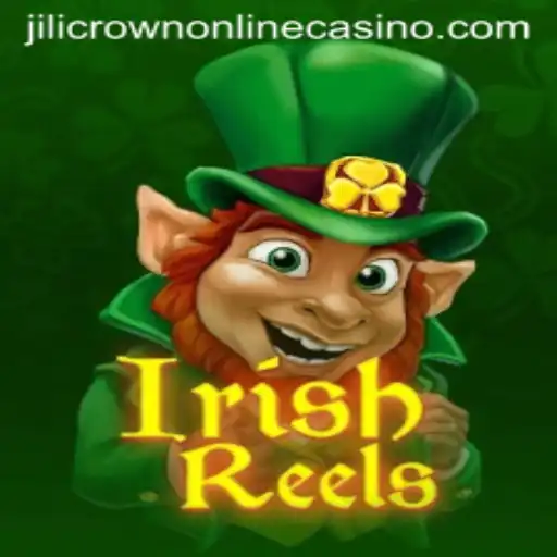 Exploring the Luck and Excitement of IrishReels at Jilicrown Online Casino