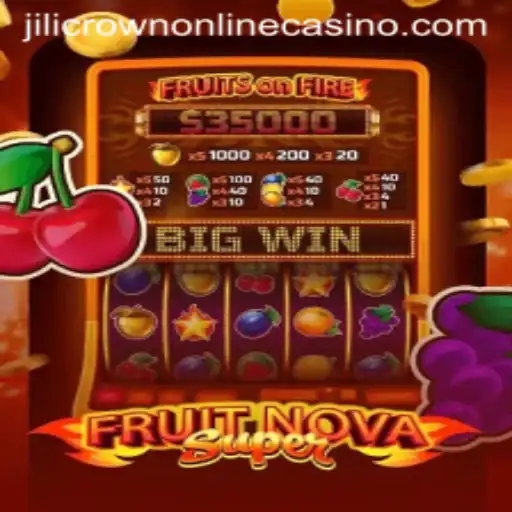 Exploring FruitNovaSuper: A Dazzling Addition to Jilicrown Online Casino