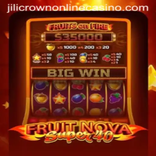 Exploring FruitNovaSuper40 at Jilicrown Online Casino