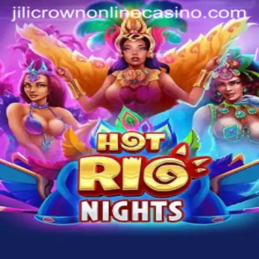 Exploring the Excitement of HotRioNights at Jilicrown Online Casino