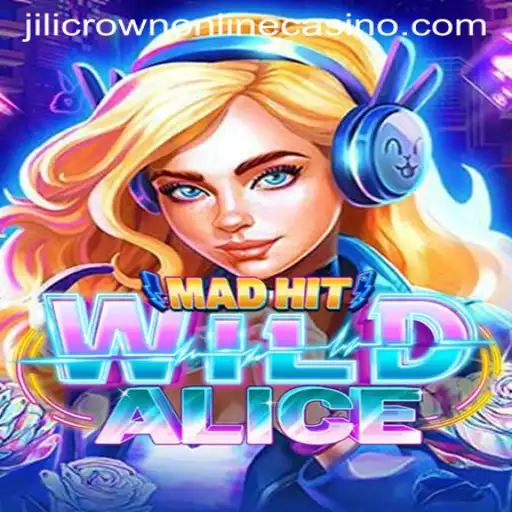Discover the Thrills of MadHitWildAlice at Jilicrown Online Casino