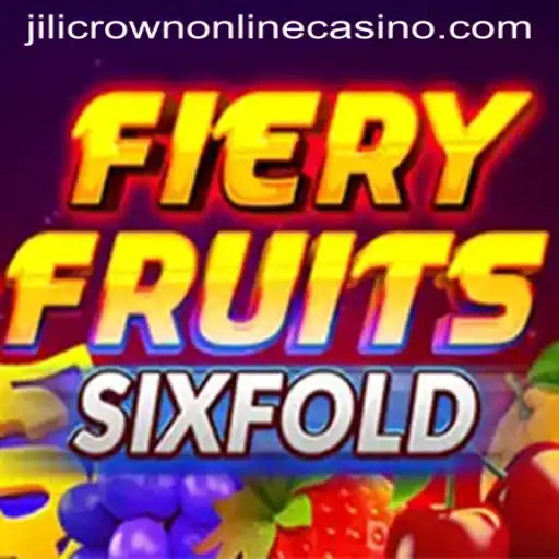 Discover the Thrills of FieryFruitsSixFold at Jilicrown Online Casino