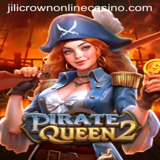 PirateQueen2: A Swashbuckling Adventure at Jilicrown Online Casino